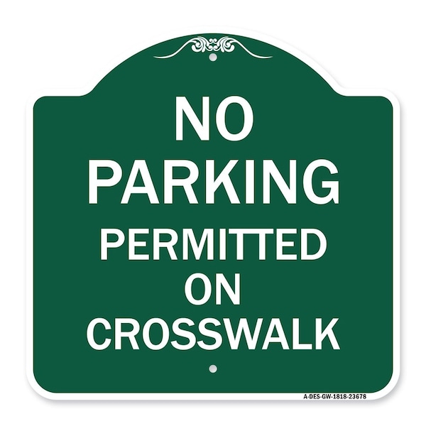 No Parking Permitted on Crosswalk, Green & White Aluminum Sign, 18" x 18", GW-1818-23678